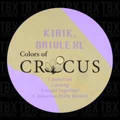 Premiere: Kirik, Driule XL - Booty [Colors Of Crocus]