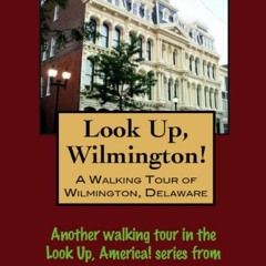 [READ] EBOOK EPUB KINDLE PDF A Walking Tour of Wilmington, Delaware - Downtown (Look