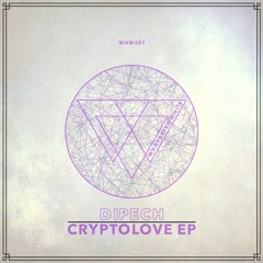 Dipech - Cryptolove EP [WHW287]
