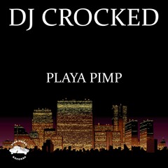 DJ Crocked - PLAYA PIMP