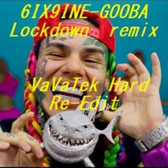 6ix9ine-Gooba- Lockdown rmx (VaVaTek Hard Re-edit)