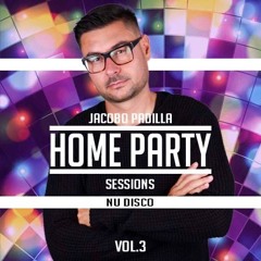 Jacobo Padilla Pres. Home Party Sessions Nu Disco Vol 3