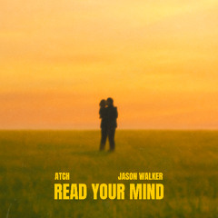 Atch - Read Your Mind (feat. Jason Walker)