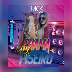 Mix Chama No Piseiro Vol 01. - J A C K  CH