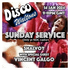 Ep139 - Shalvoy & Vincent Galgo - Disco Waltons Sunday Service. (14th Jan 2024)