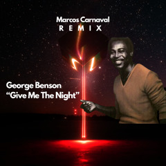 George Benson - Give Me The Night (Marcos Carnaval Remix)