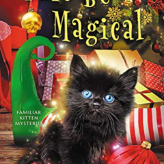 ACCESS PDF 📕 Yule Be Magical (Familiar Kitten Mysteries Book 8) by  Sara Bourgeois [