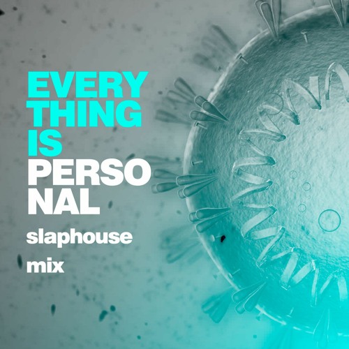 Everything Is Personal (slap House)