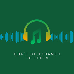 Don't Be Ashamed to Learn