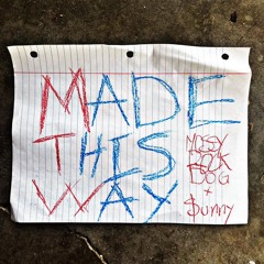 MossyRockDog + Sunny - Made This Way [DJ BANNED EXCLUSIVE]