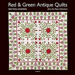 [View] [EBOOK EPUB KINDLE PDF] 2024 Wall Calendar Red & Green Antique Quilts from the Poos Coll