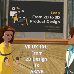 VR UX 101 : Crossing over from 2D design to AR/VR with Sonya Seddarasan