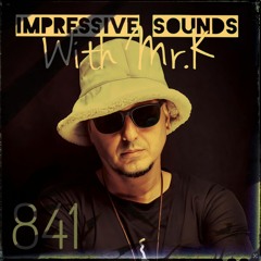 Mr.K Impressive Sounds Radio Nova Vol.841 (19.03.2024)