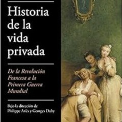 Get PDF 📩 Historia de la Vida Privada, Tomo 4: de la Revolucion Francesa a la Primer