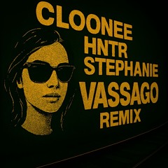 Cloonee STEPHANIE HNTR (Vassago Remix)