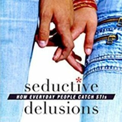 Pdf Seductive Delusions: How Everyday People Catch STIs