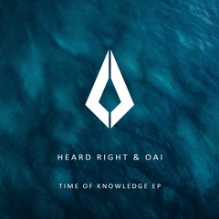 Heard Right & OAI -Time Of Knowledge (Original Mix)
