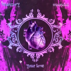 Moondai - YOUR LOVE (HANZORY REMIX) [FREE DOWNLOAD]