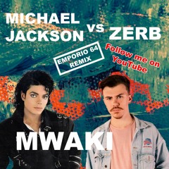Zerb - Mwaki vs Michael Jackson (Emporio 64 Mashup)
