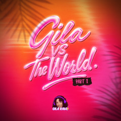 GILA VS THE WORLD PART 1