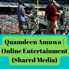 Quamdeen Amuwo | Online Entertainment (Shared Media)