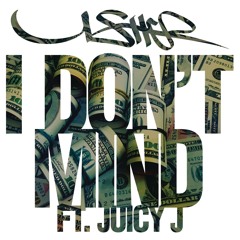 Usher feat. Juicy J - I Don't Mind