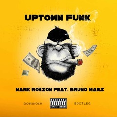Mark ronson Feat Bruno Mars - Uptown Funk (Domikosh Bootleg)