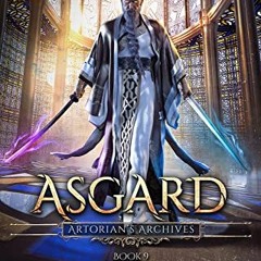 [ACCESS] EBOOK EPUB KINDLE PDF Asgard: A Divine Dungeon Series (Artorian's Archives Book 9) by  Denn