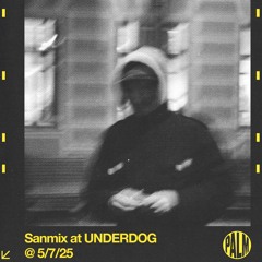 Sanmix at UNDERDOG @ 5/7/25