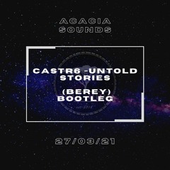 Castr6 - Untold Stories (Berey Bootleg) FREE DOWNLOAD