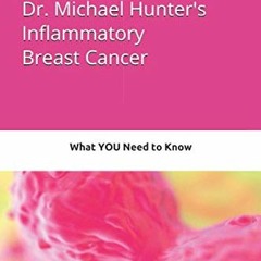 View PDF 📋 Dr. Michael Hunter's Inflammatory Breast Cancer (Dr. Michael Hunter's Can