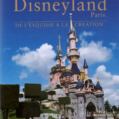 [READ] EPUB 💕 Disneyland Paris - De l'esquisse à la création by  Didier Ghez [PDF EB