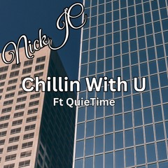 NickJC Chillin With U Ft Quietime