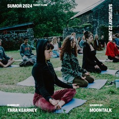 sumor 2024 | tarot flow | tara kearney w/ moontalk