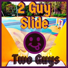 2 Guy Slide - Two Guys