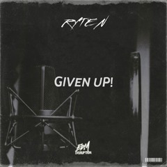 RYTEN - Given Up