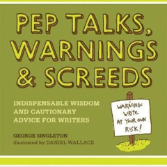 Access KINDLE 📗 Pep Talks, Warnings, And Screeds: Indispensable Wisdom And Cautionar