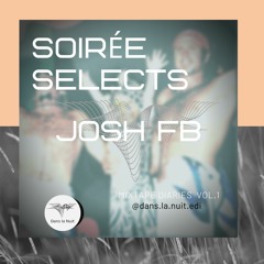 Soirée Selects : MiXTAPE DIARIES Vol.1 | JOSH FB