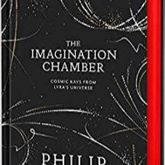 (Read)~ The Imagination Chamber: Philip Pullman's breathtaking return to the world of His Dark Mater