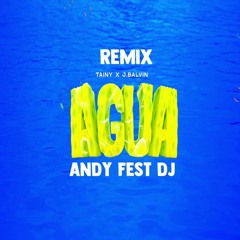 J Balvin Feat Tainy - Agua (Andy Fest Dj Remix)