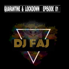 QUARANTINE & LOCKDOWN _ [ EP.01 ] - DJ FAJ