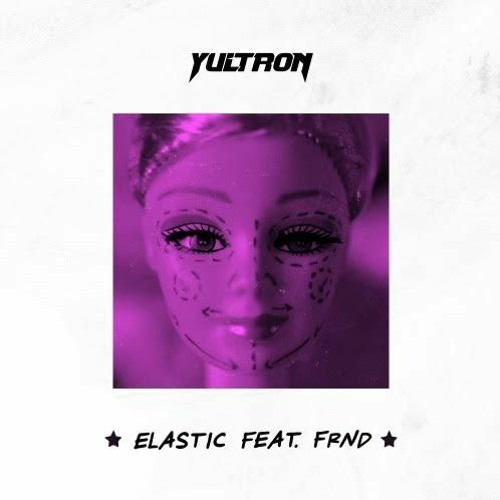 Yultron - Elastic Feat. FRND