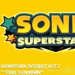 Downtown District Act 2 [2025] - " 'Fore Sundown" [Sonic Fan Music]