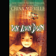Un Lun Dun by China Miéville, read by Karen Cass