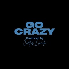 go crazy
