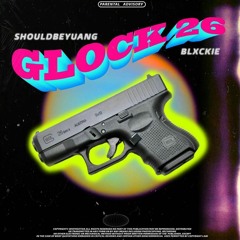 GLOCK 26 Feat. BLXCKIE (Prod. Yuang x Blxckie)