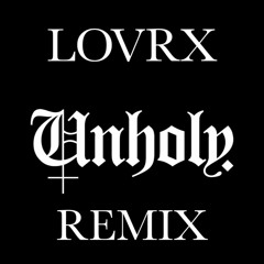Sam Smith-Unholy(LOVRX REMIX)