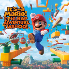 It’s-a Mario! Epic Rap Adventure (Wahoo!)