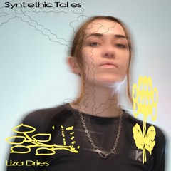 Liza Dries - Syntethic Tales - 03.10.24