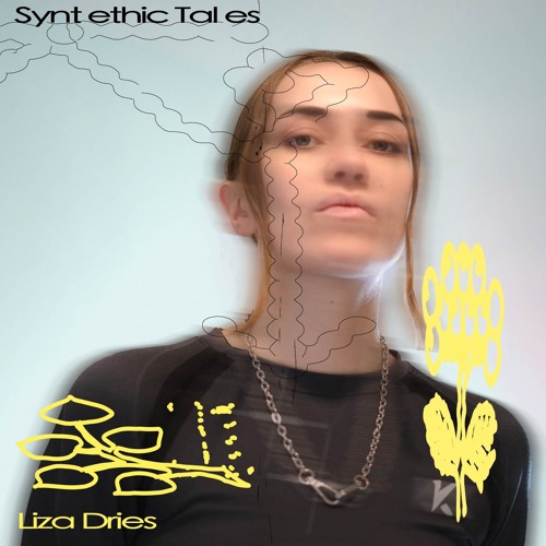 Liza Dries - Syntethic Tales - 03.10.24